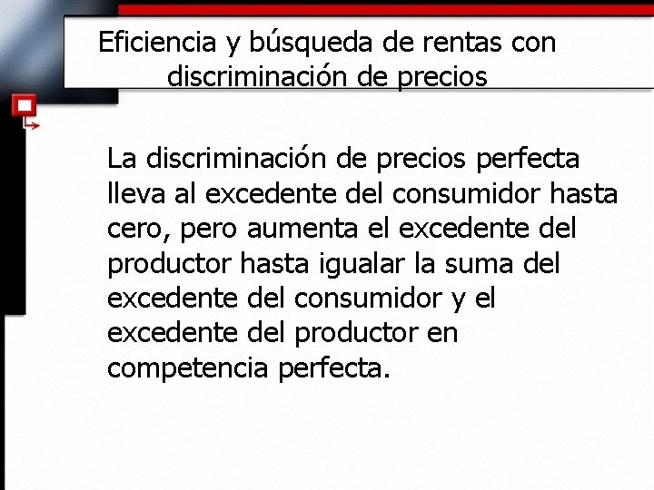 Eficiencia y búsqueda de rentas con discriminación de precios La discriminación de precios perfecta