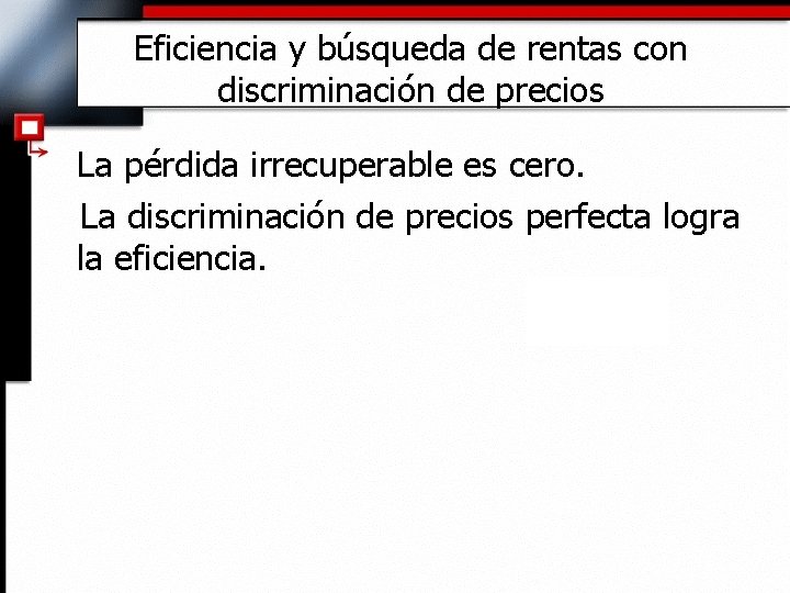 Eficiencia y búsqueda de rentas con discriminación de precios La pérdida irrecuperable es cero.