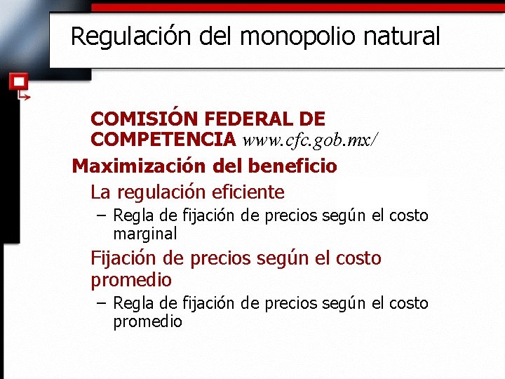 Regulación del monopolio natural COMISIÓN FEDERAL DE COMPETENCIA www. cfc. gob. mx/ Maximización del