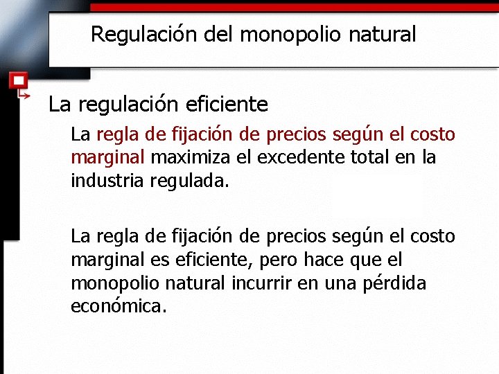 Regulación del monopolio natural La regulación eficiente La regla de fijación de precios según