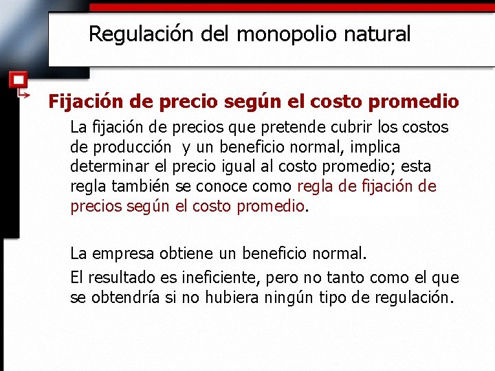 Regulación del monopolio natural Fijación de precio según el costo promedio La fijación de