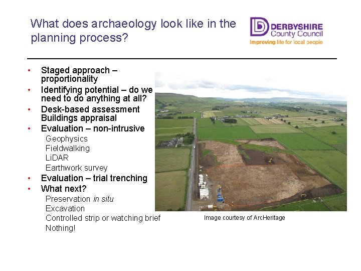 What does archaeology look like in the planning process? • • Staged approach –