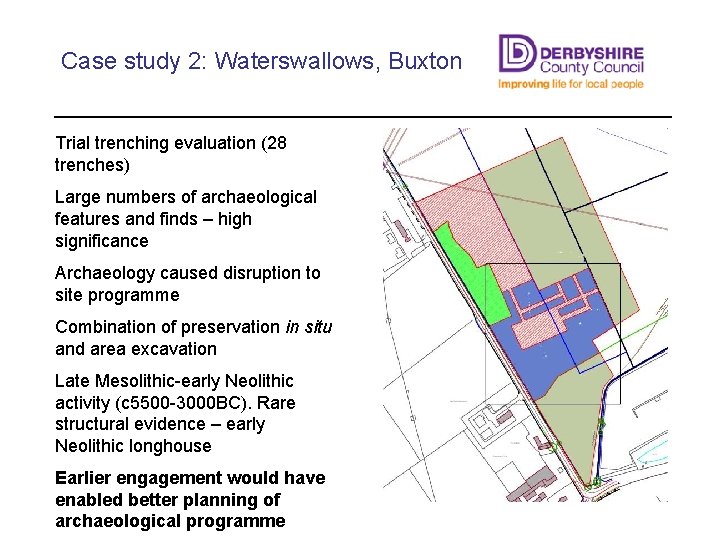 Case study 2: Waterswallows, Buxton Trial trenching evaluation (28 trenches) Large numbers of archaeological