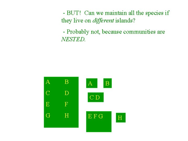 - BUT! Can we maintain all the species if they live on different islands?