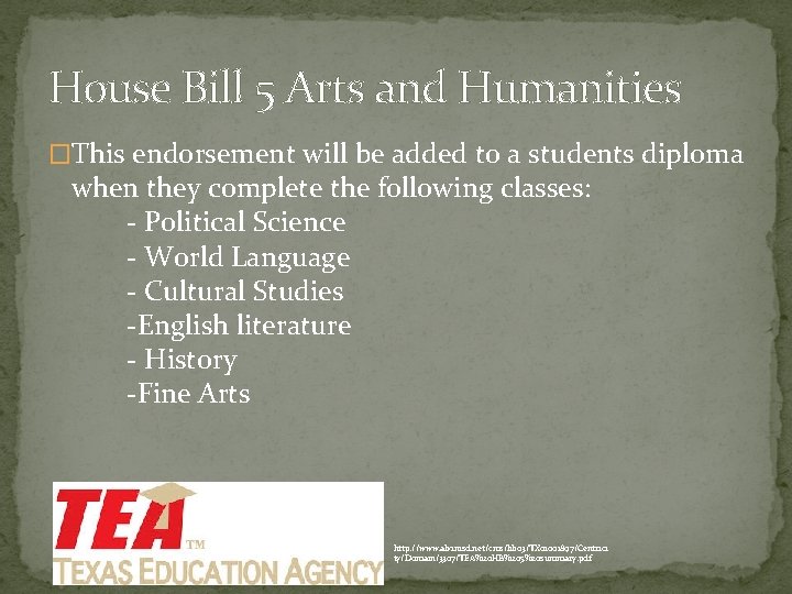 House Bill 5 Arts and Humanities �This endorsement will be added to a students