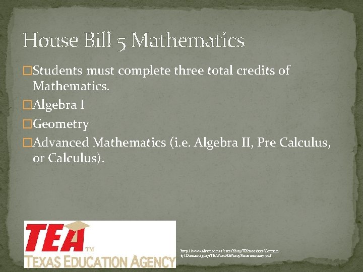 House Bill 5 Mathematics �Students must complete three total credits of Mathematics. �Algebra I