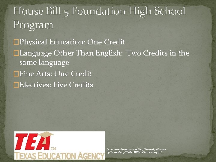 House Bill 5 Foundation High School Program �Physical Education: One Credit �Language Other Than