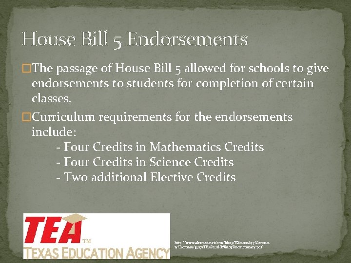 House Bill 5 Endorsements �The passage of House Bill 5 allowed for schools to