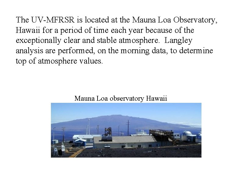 The UV-MFRSR is located at the Mauna Loa Observatory, Hawaii for a period of