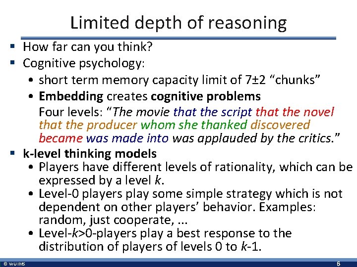 Limited depth of reasoning § How far can you think? § Cognitive psychology: •