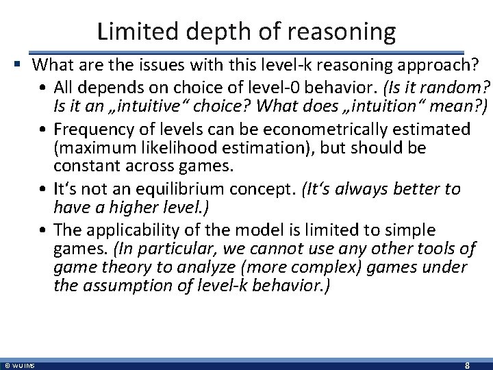 Limited depth of reasoning § What are the issues with this level-k reasoning approach?