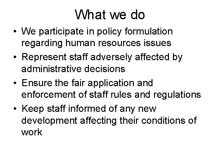 What we do • We participate in policy formulation regarding human resources issues •