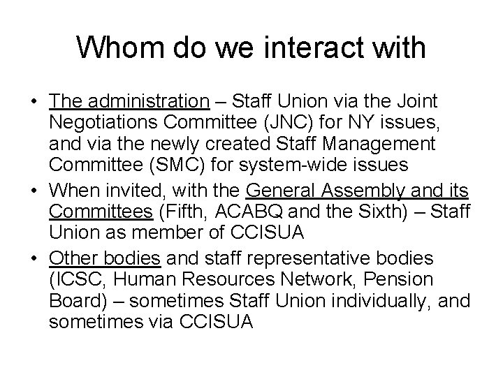 Whom do we interact with • The administration – Staff Union via the Joint