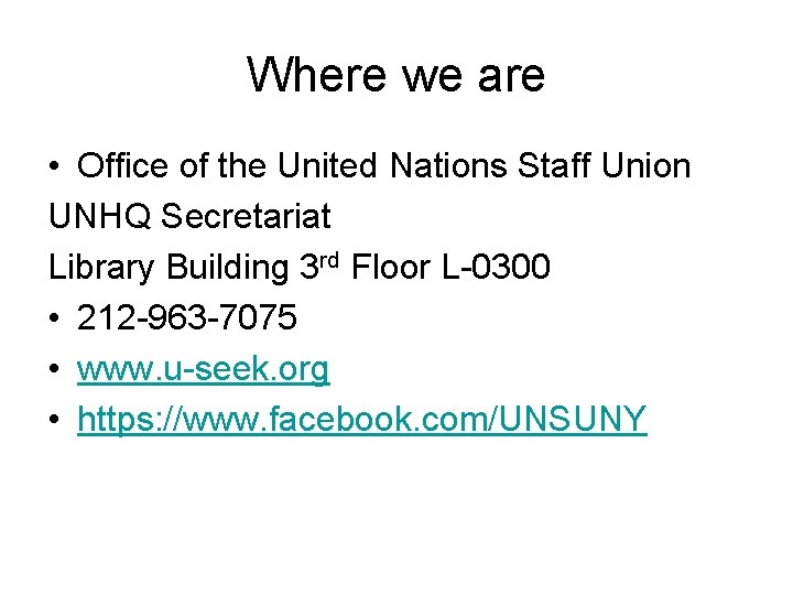 Where we are • Office of the United Nations Staff Union UNHQ Secretariat Library