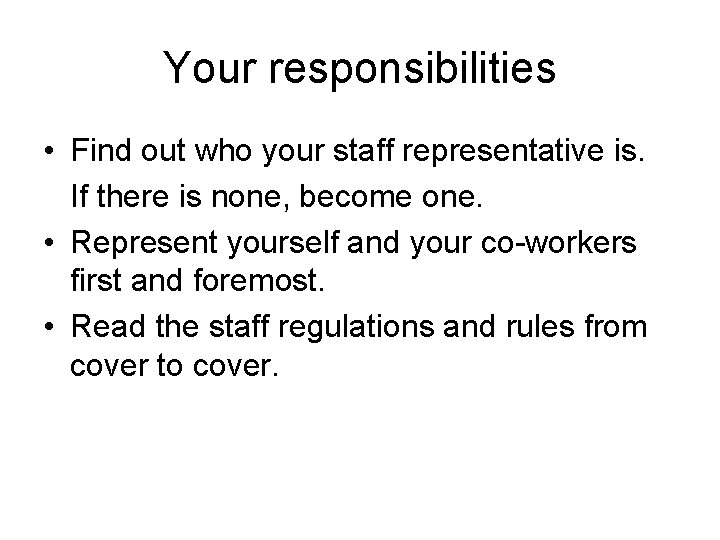 Your responsibilities • Find out who your staff representative is. If there is none,