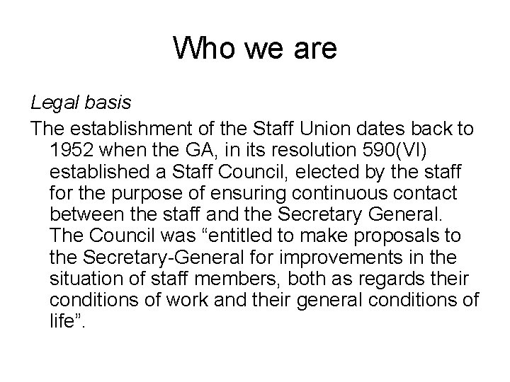 Who we are Legal basis The establishment of the Staff Union dates back to