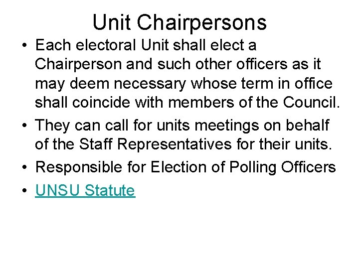 Unit Chairpersons • Each electoral Unit shall elect a Chairperson and such other officers