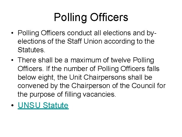 Polling Officers • Polling Officers conduct all elections and byelections of the Staff Union