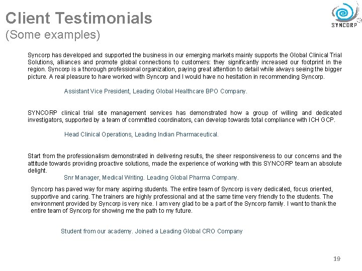 Client Testimonials (Some examples) Syncorp has developed and supported the business in our emerging