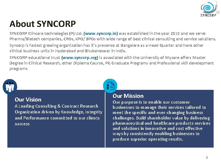 About SYNCORP Clincare technologies (P) Ltd. (www. syncorp. in) was established in the year