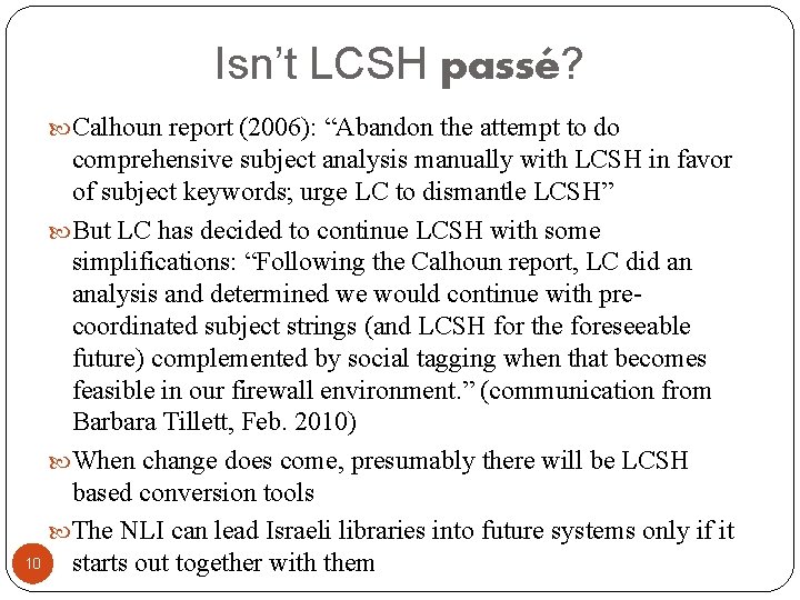 Isn’t LCSH passé? Calhoun report (2006): “Abandon the attempt to do comprehensive subject analysis