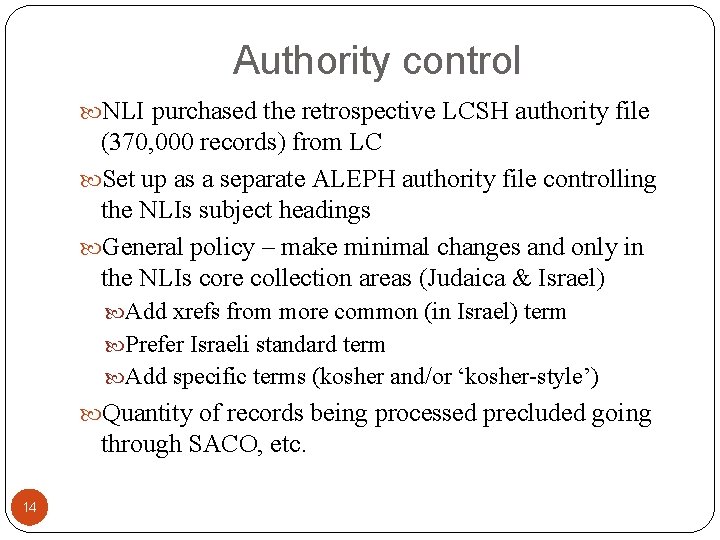 Authority control NLI purchased the retrospective LCSH authority file (370, 000 records) from LC