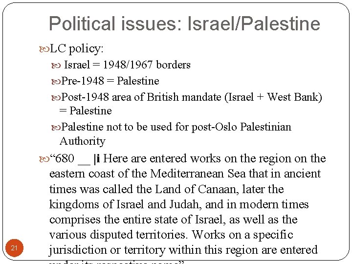 Political issues: Israel/Palestine LC policy: Israel = 1948/1967 borders Pre-1948 = Palestine Post-1948 area