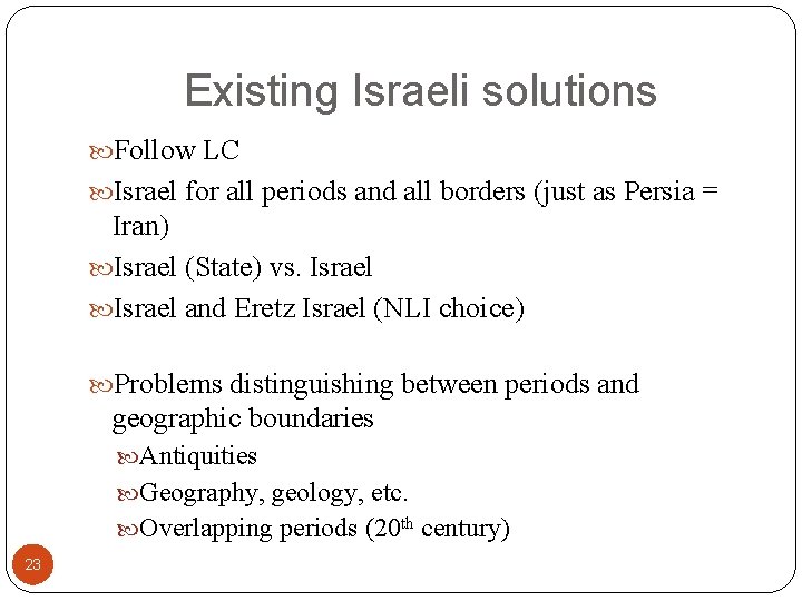 Existing Israeli solutions Follow LC Israel for all periods and all borders (just as