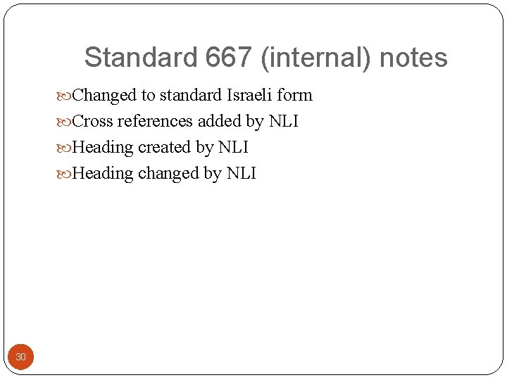 Standard 667 (internal) notes Changed to standard Israeli form Cross references added by NLI