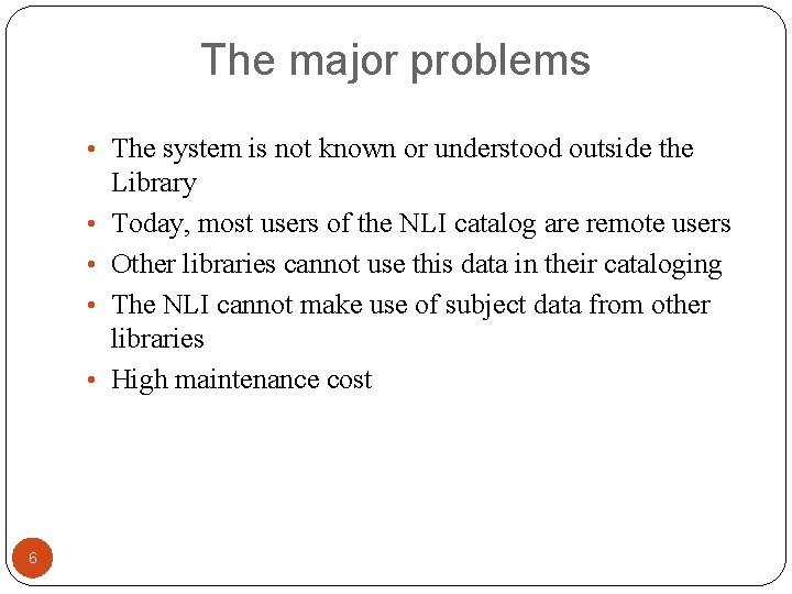 The major problems • The system is not known or understood outside the •