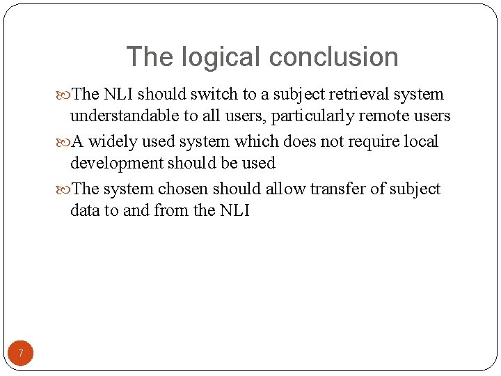 The logical conclusion The NLI should switch to a subject retrieval system understandable to