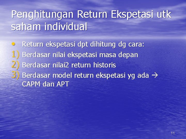 Penghitungan Return Ekspetasi utk saham individual • Return ekspetasi dpt dihitung dg cara: 1)