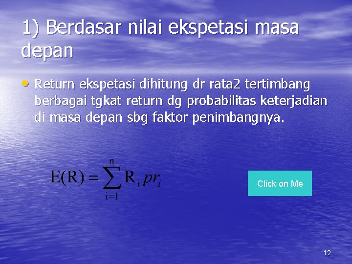 1) Berdasar nilai ekspetasi masa depan • Return ekspetasi dihitung dr rata 2 tertimbang