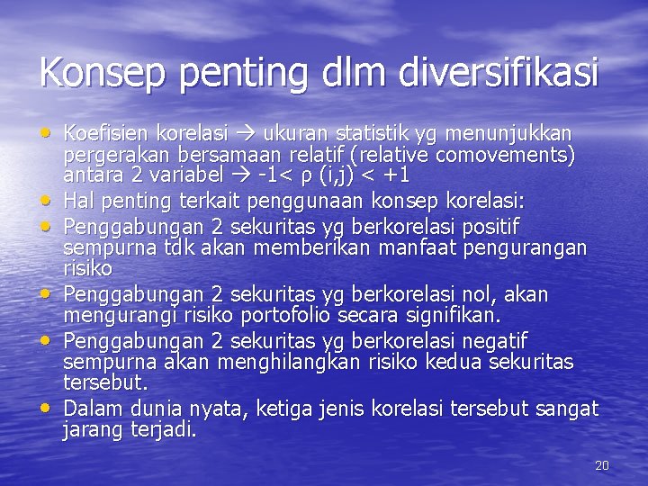 Konsep penting dlm diversifikasi • Koefisien korelasi ukuran statistik yg menunjukkan • • •