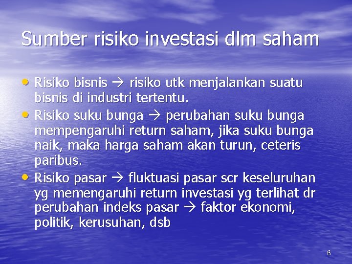 Sumber risiko investasi dlm saham • Risiko bisnis risiko utk menjalankan suatu • •