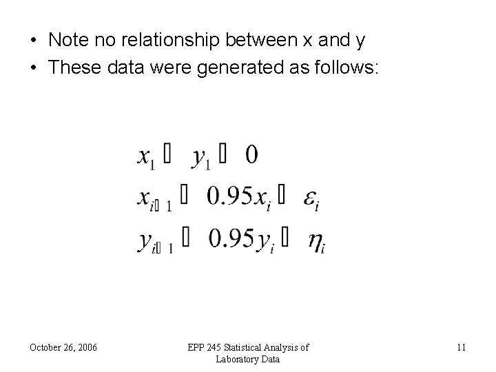  • Note no relationship between x and y • These data were generated