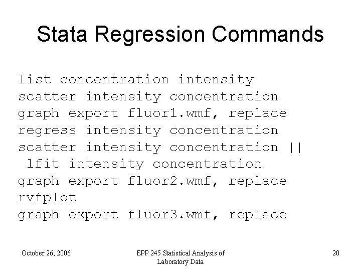 Stata Regression Commands list concentration intensity scatter intensity concentration graph export fluor 1. wmf,