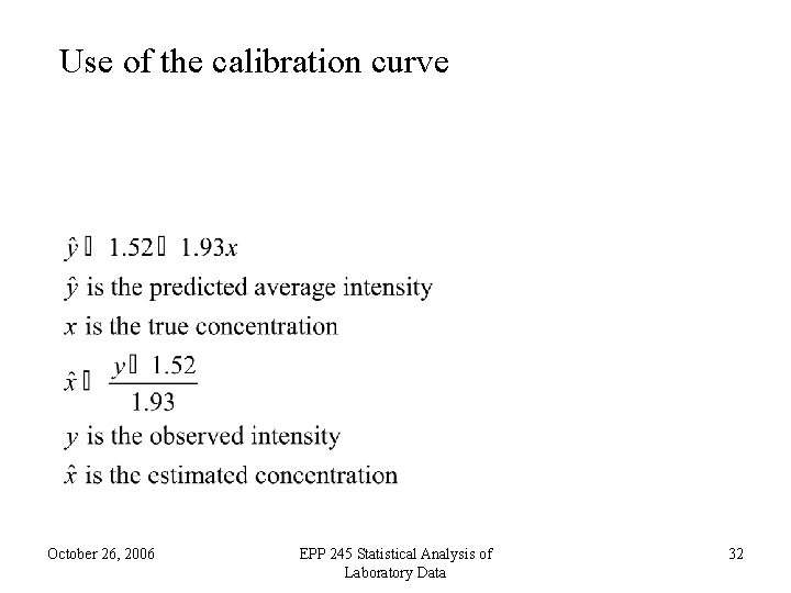 Use of the calibration curve October 26, 2006 EPP 245 Statistical Analysis of Laboratory