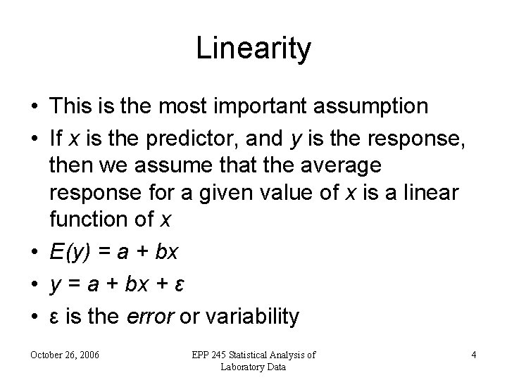 Linearity • This is the most important assumption • If x is the predictor,