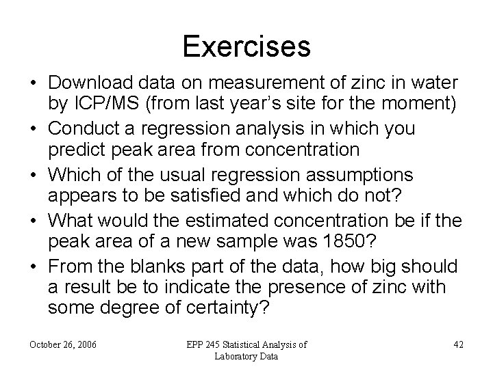 Exercises • Download data on measurement of zinc in water by ICP/MS (from last