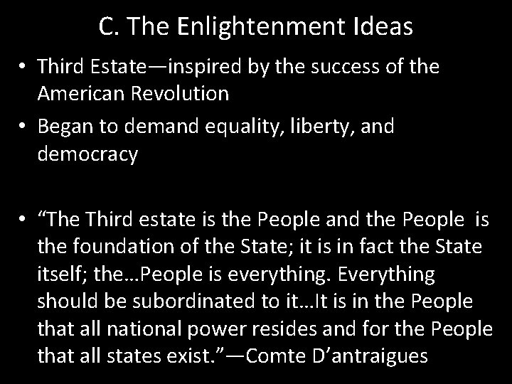 C. The Enlightenment Ideas • Third Estate—inspired by the success of the American Revolution