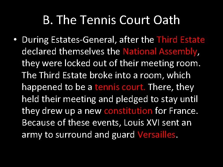 B. The Tennis Court Oath • During Estates-General, after the Third Estate declared themselves