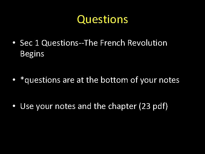 Questions • Sec 1 Questions--The French Revolution Begins • *questions are at the bottom
