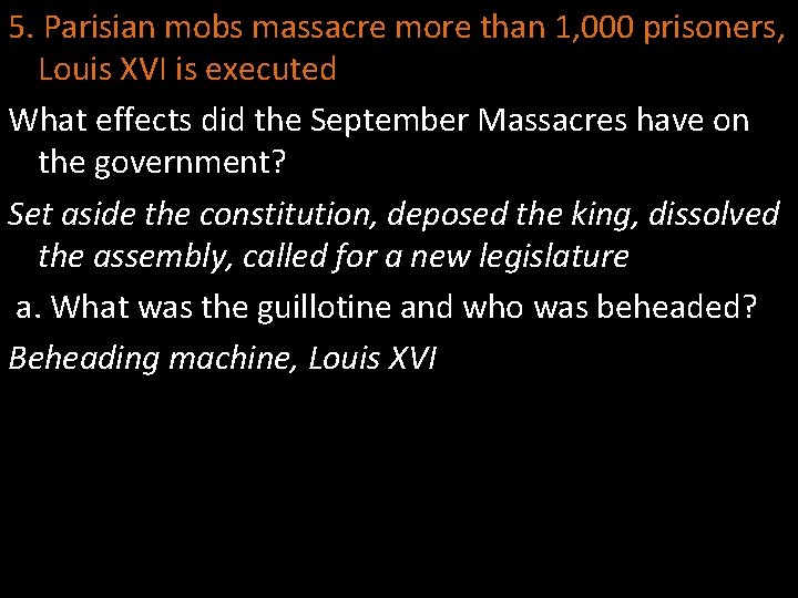 5. Parisian mobs massacre more than 1, 000 prisoners, Louis XVI is executed What