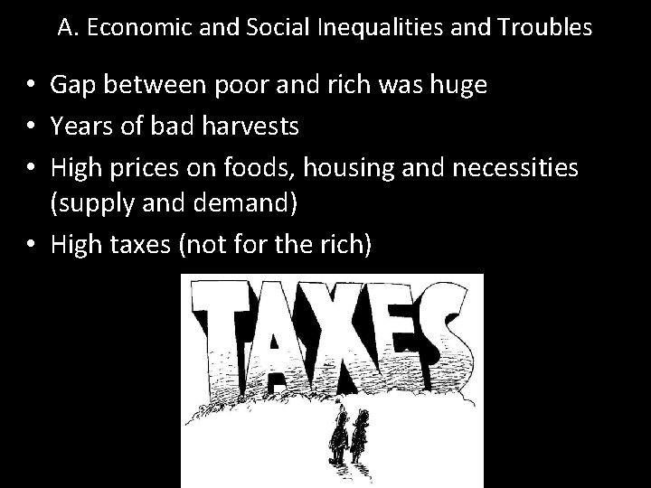 A. Economic and Social Inequalities and Troubles • Gap between poor and rich was
