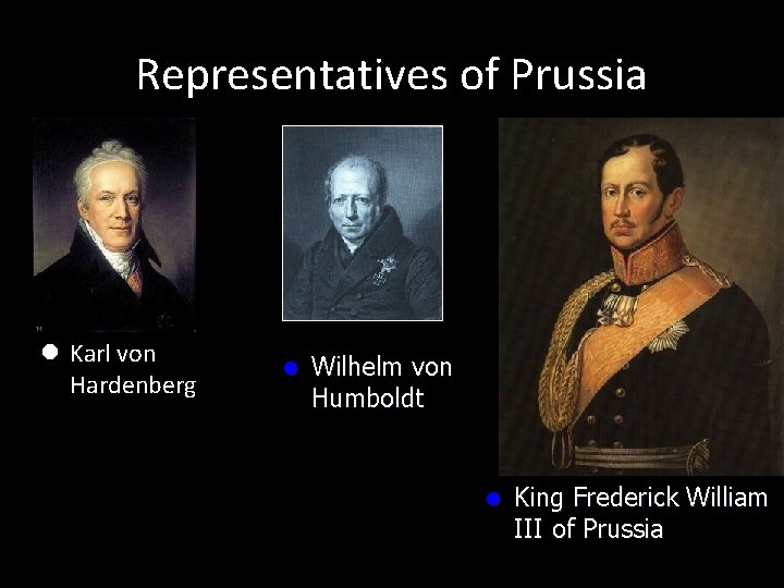 Representatives of Prussia l Karl von Hardenberg l Wilhelm von Humboldt l King Frederick