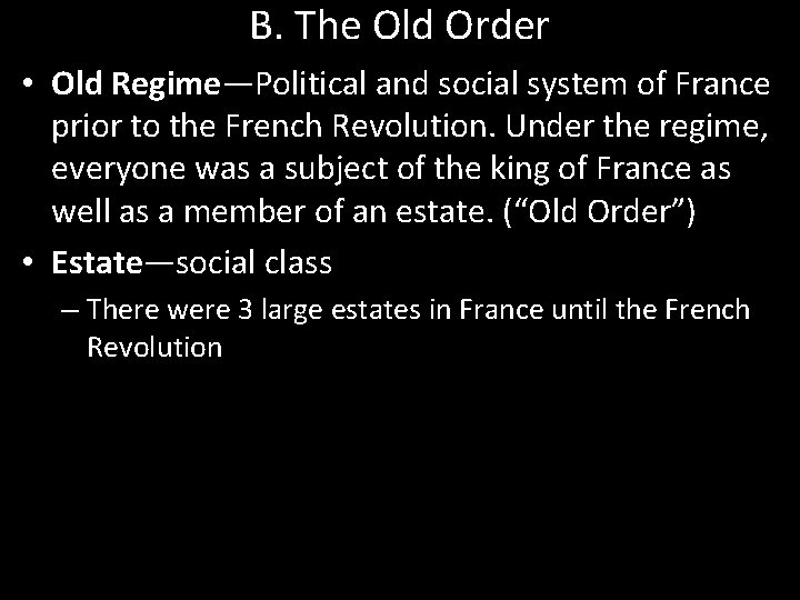 B. The Old Order • Old Regime—Political and social system of France prior to