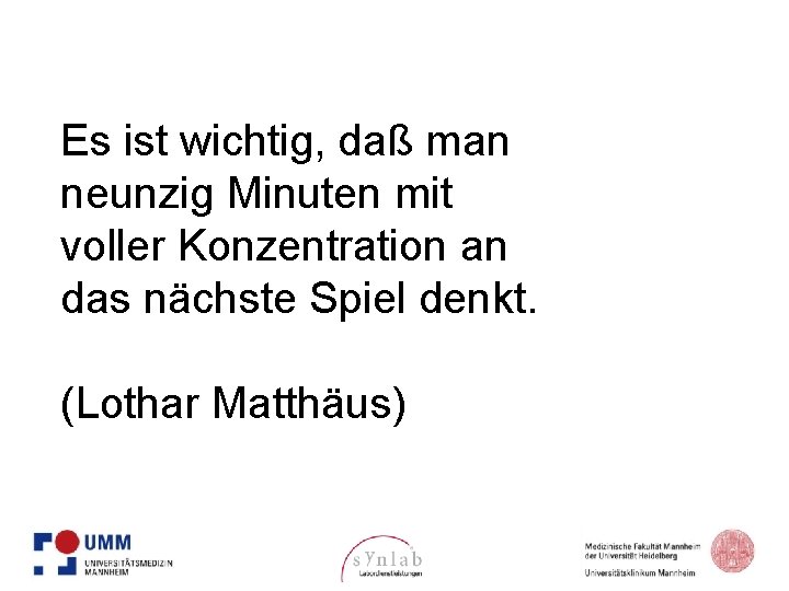 Es ist wichtig, daß man neunzig Minuten mit voller Konzentration an das nächste Spiel