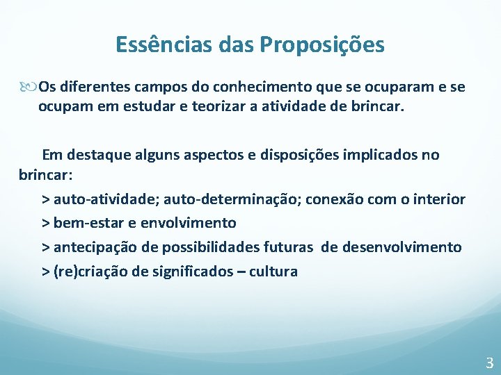 Essências das Proposições Os diferentes campos do conhecimento que se ocuparam e se ocupam