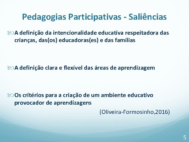 Pedagogias Participativas - Saliências A definição da intencionalidade educativa respeitadora das crianças, das(os) educadoras(es)